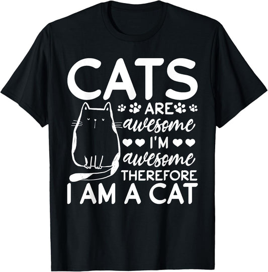Cats Are Awesome I'm Awesome Therefore I Am A Cat T-Shirt - T-Shirt | Black