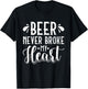 Beer Never Broke My Heart Beer Lover T-Shirt - T-Shirt | Black