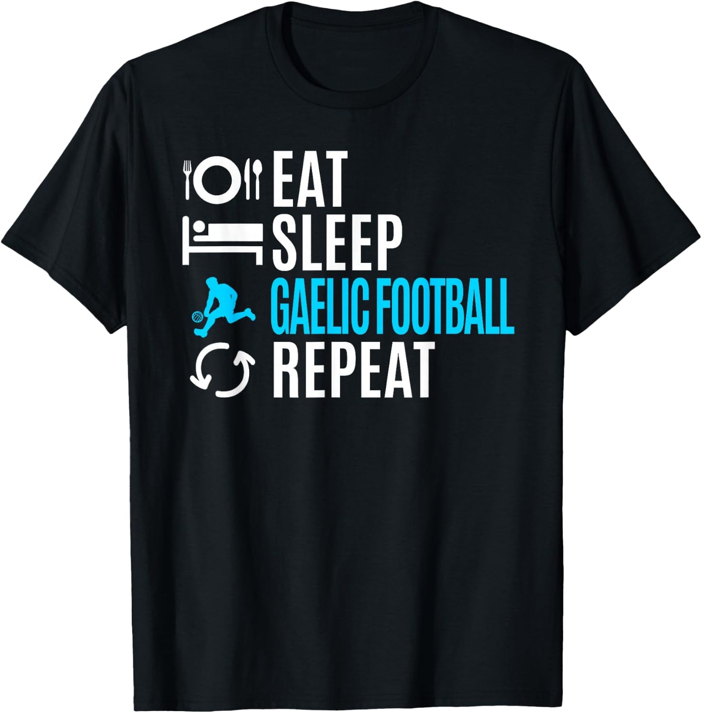 Eat Sleep Gaelic Football Repeat T-Shirt - T-Shirt | Black
