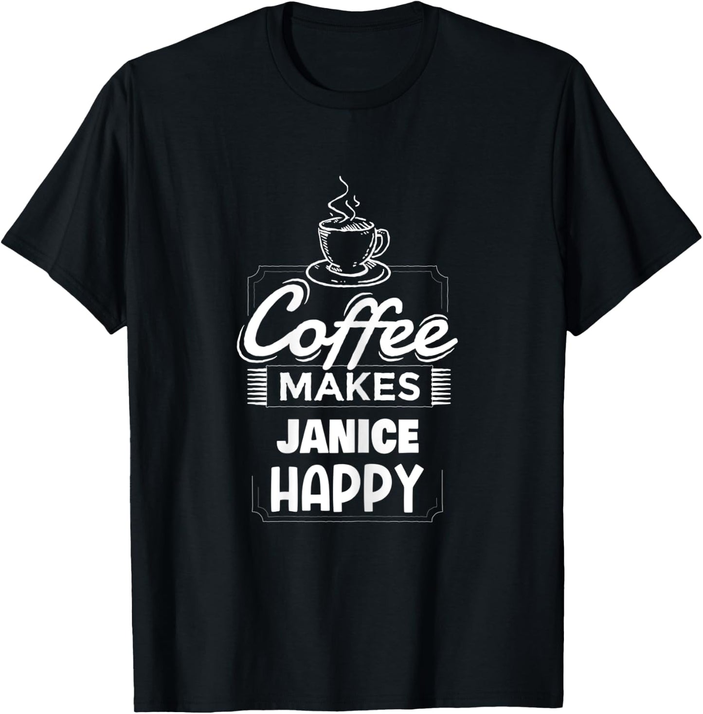 Coffee Makes Janice Happy Saying Funny Janice Name T-Shirt - T-Shirt | Black