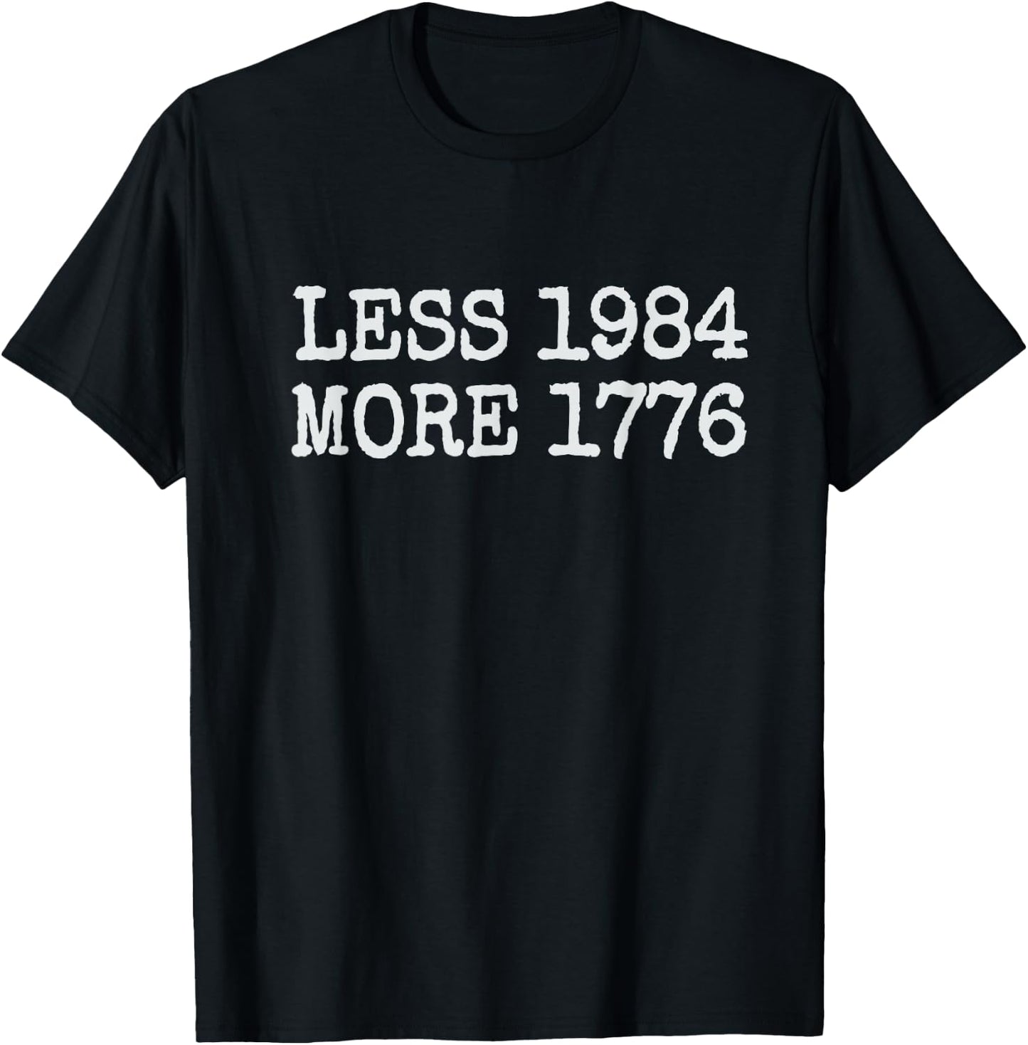 Less 1984 More 1776 Freedom USA Save America Constitution T T-Shirt - T-Shirt | Black