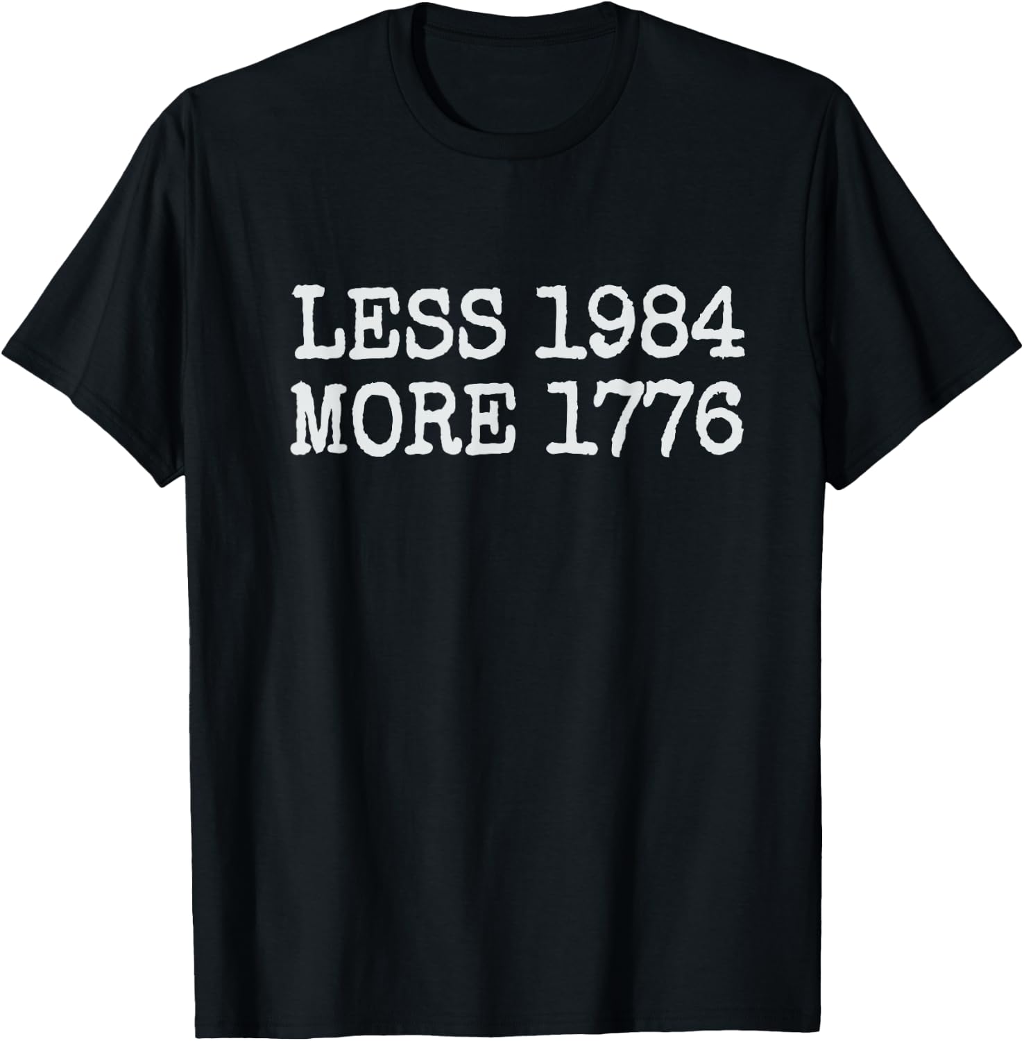 Less 1984 More 1776 Freedom USA Save America Constitution T T-Shirt - T-Shirt | Black