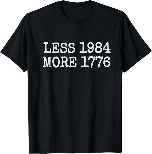 Less 1984 More 1776 Freedom USA Save America Constitution T T-Shirt - T-Shirt | Black