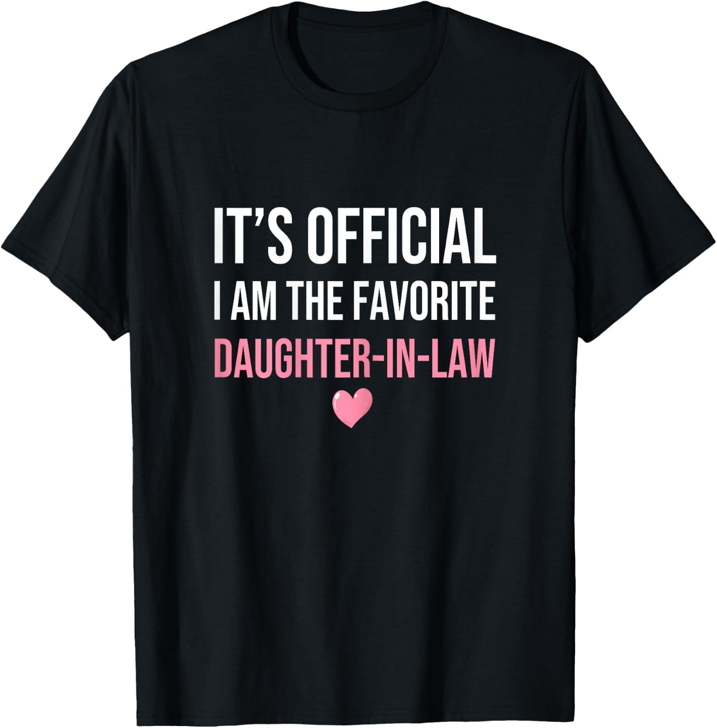 Its Official I'm The Favorite Daughter-In-Law Funny Sayings Women's X-Small Grey T-Shirt - T-Shirt | Black