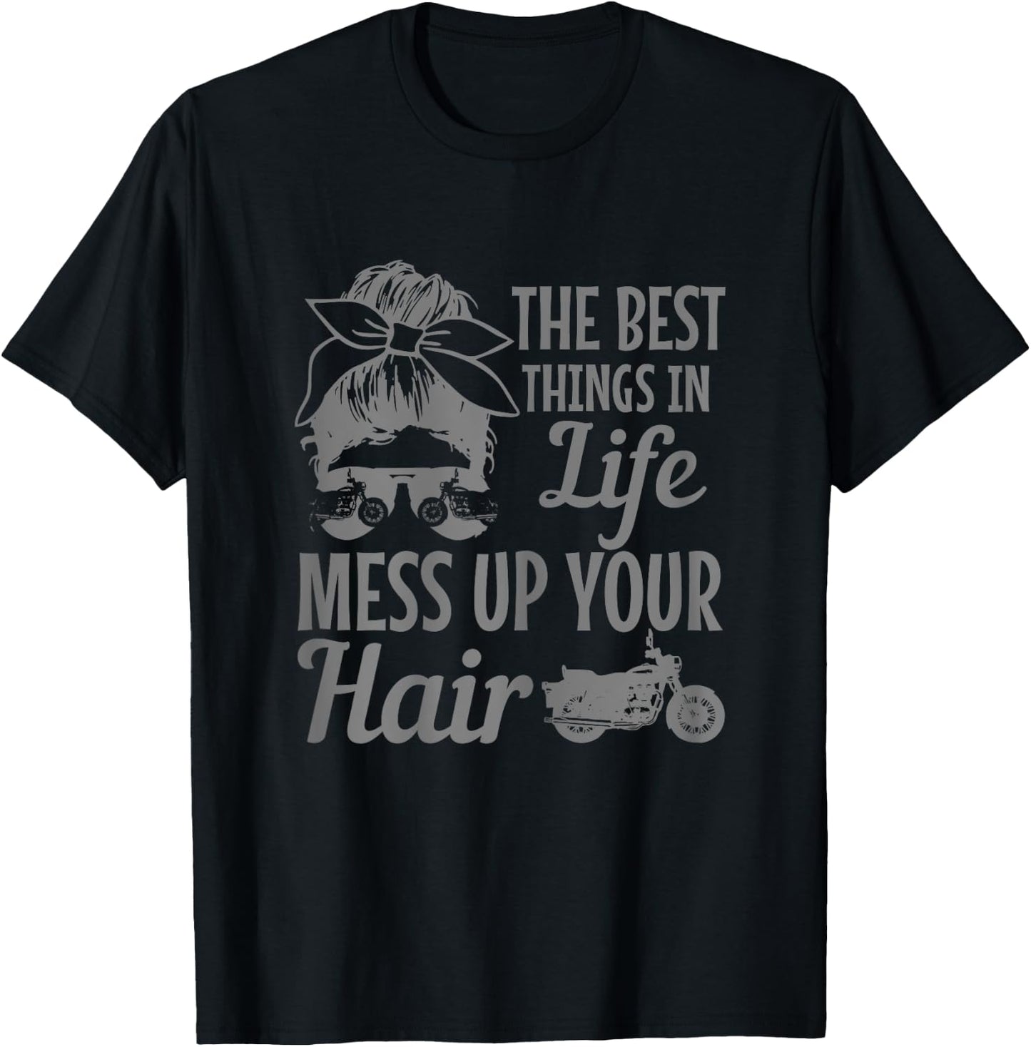 Biker Girl Best Things In Life Mess Up You Hair Motorcycle T-Shirt - T-Shirt | Black
