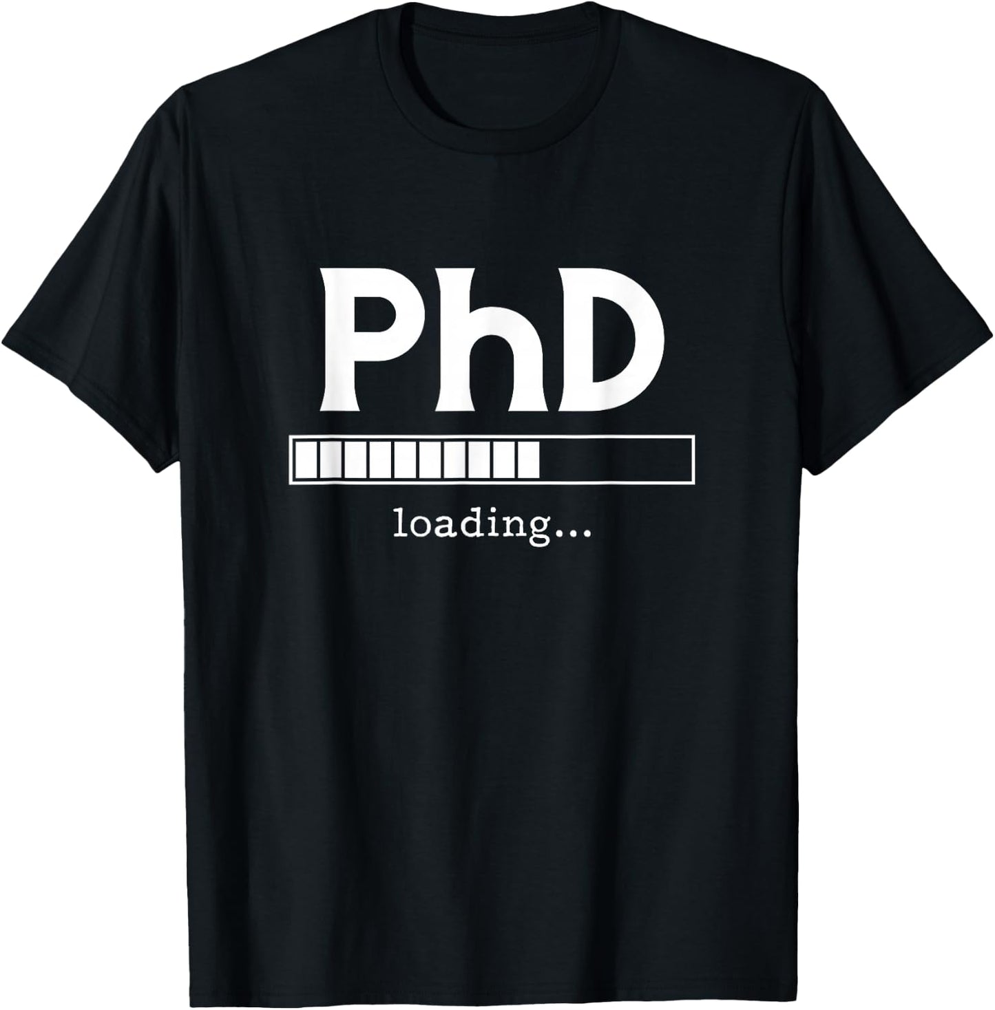 PhD Loading Ph.D. Doctorate Graduation Dissertation T-Shirt - T-Shirt | Black