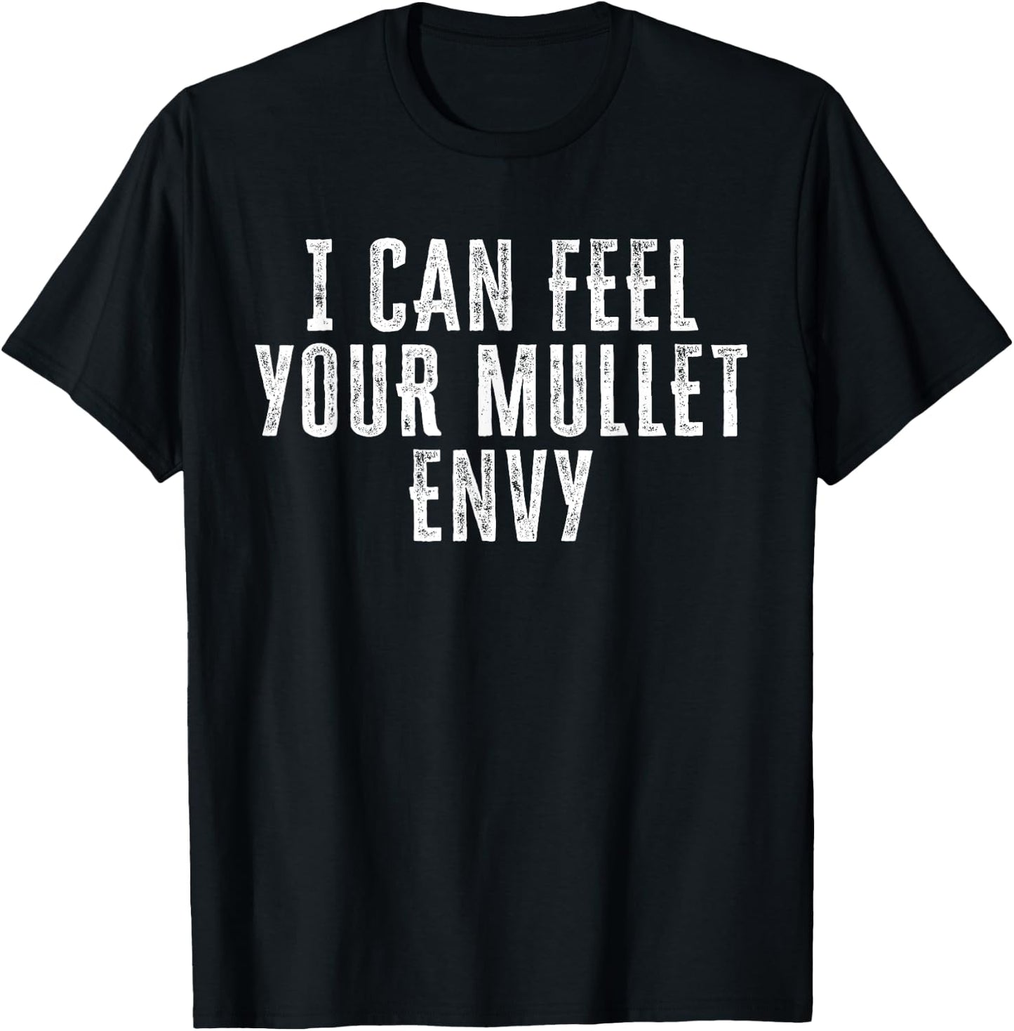 I Can Feel Your Mullet Envy Funny 80s Hair Boys Daddy T-Shirt - T-Shirt | Black