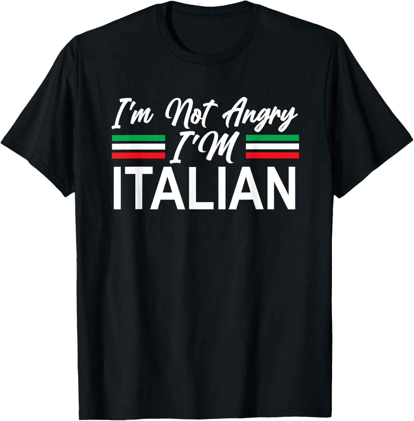 I'm Not Angry I'm Italian Funny Italia Flag T-Shirt - T-Shirt | Black