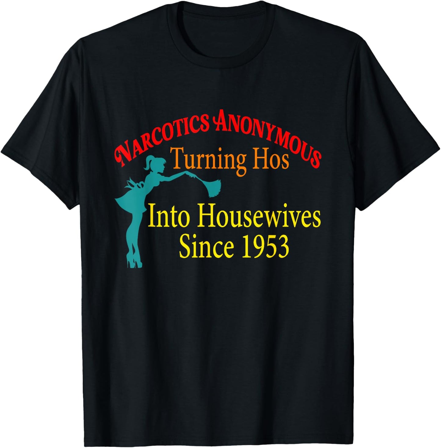 Narcotics Anonymous Turning Hos Into Housewives 1953 T-Shirt - T-Shirt | Black