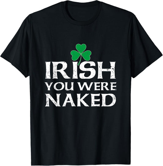 St. Pattys Clover Men Saint Patricks Day Irish Du warst nackt T-Shirt - T-Shirt | Black