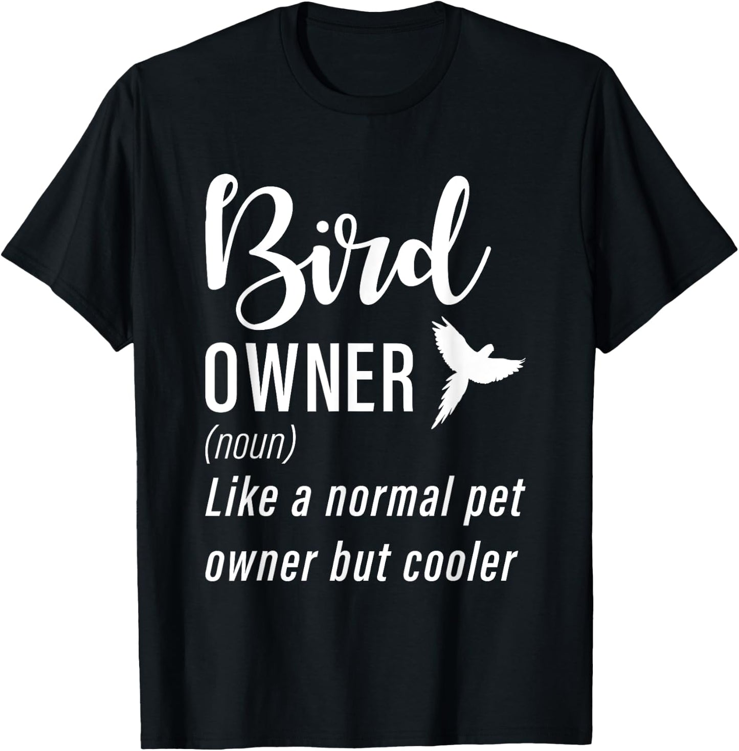 Bird Owner Like a normal pet owner but cooler Bird Lover T-Shirt - T-Shirt | Black