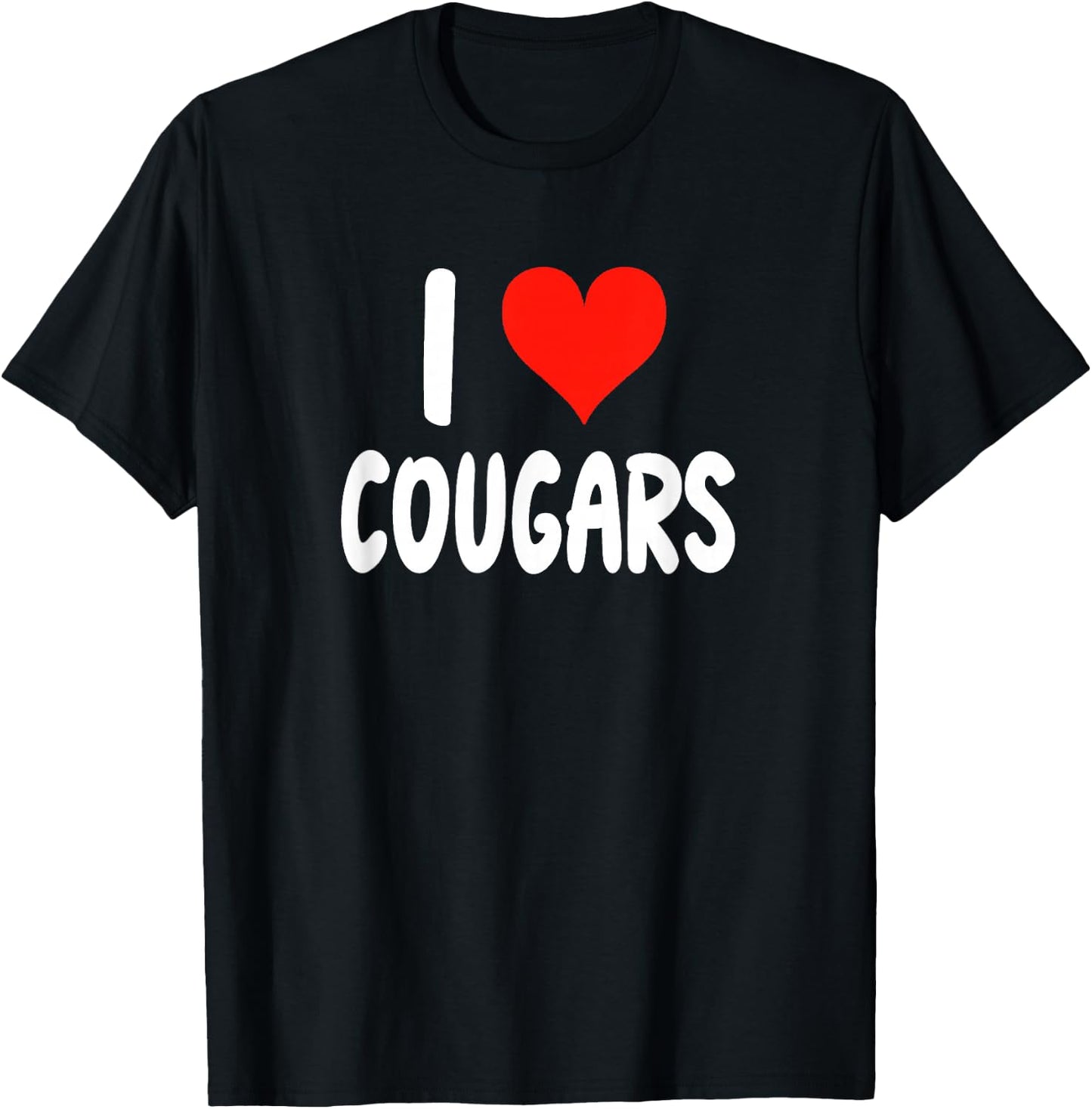 I Love Cougars - Funny - Girlfriend Wife Cougar Older Woman T-Shirt - T-Shirt | Black