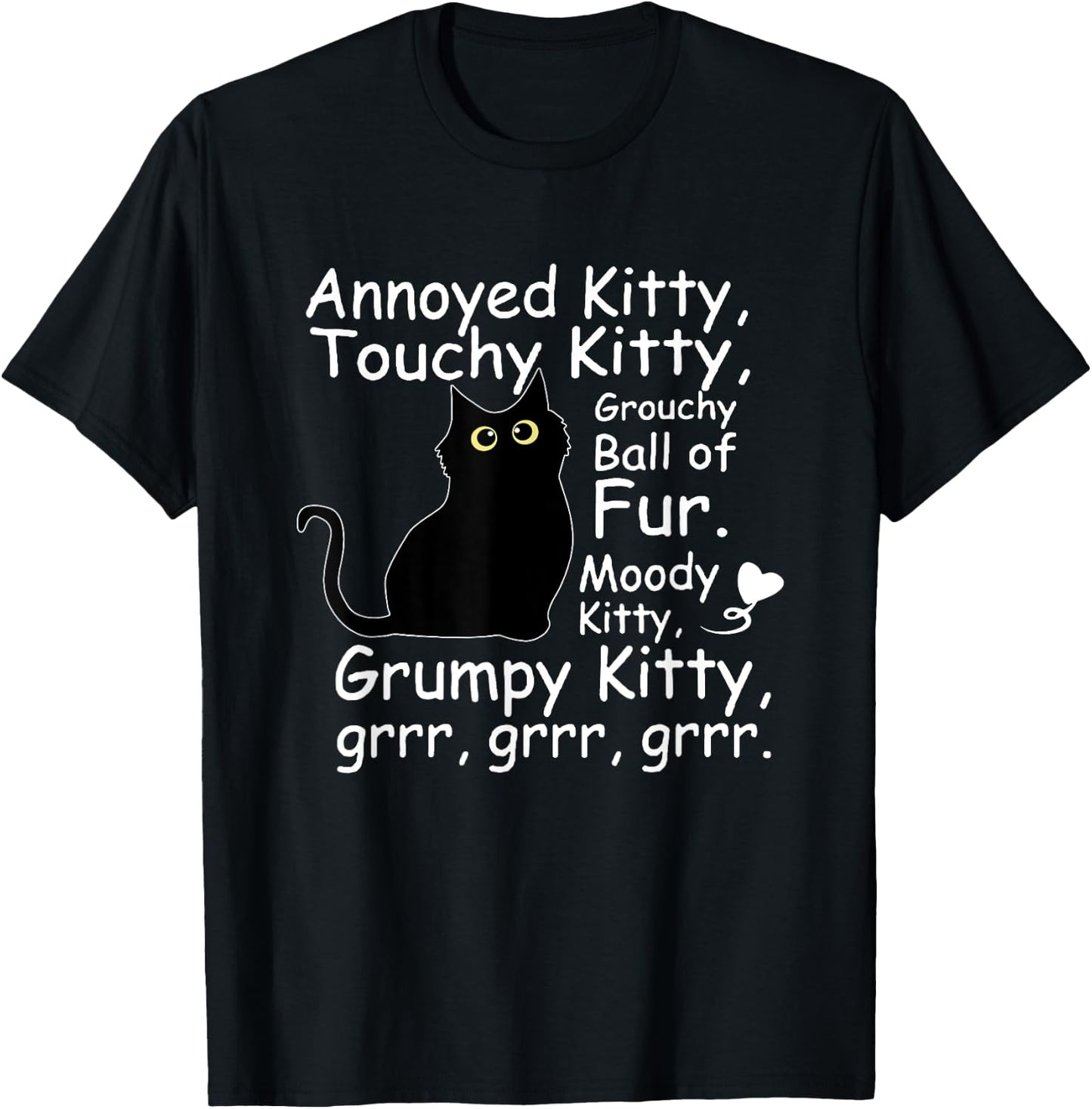 Black Cat Annoyed Kitty Touchy Kitty Grouchy Ball Of Fur Kitty T-Shirt - T-Shirt | Black