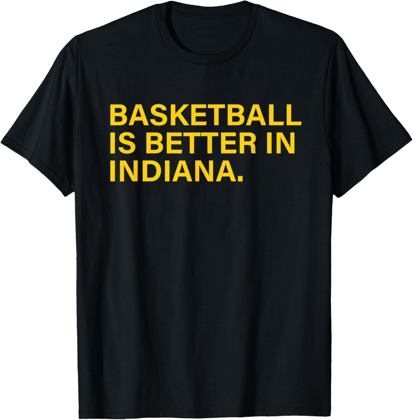 Basketball Is Better In Indiana T-Shirt - T-Shirt | Black