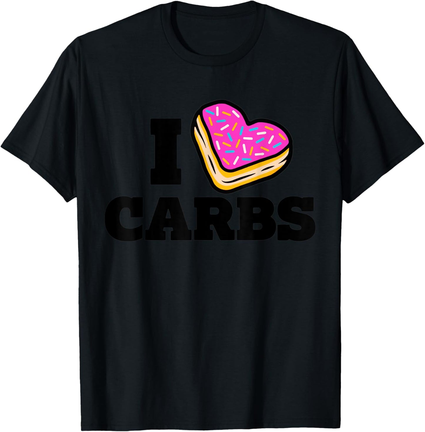 I Love Carbs Funny Eating Lover Carbs T-Shirt - T-Shirt | Black