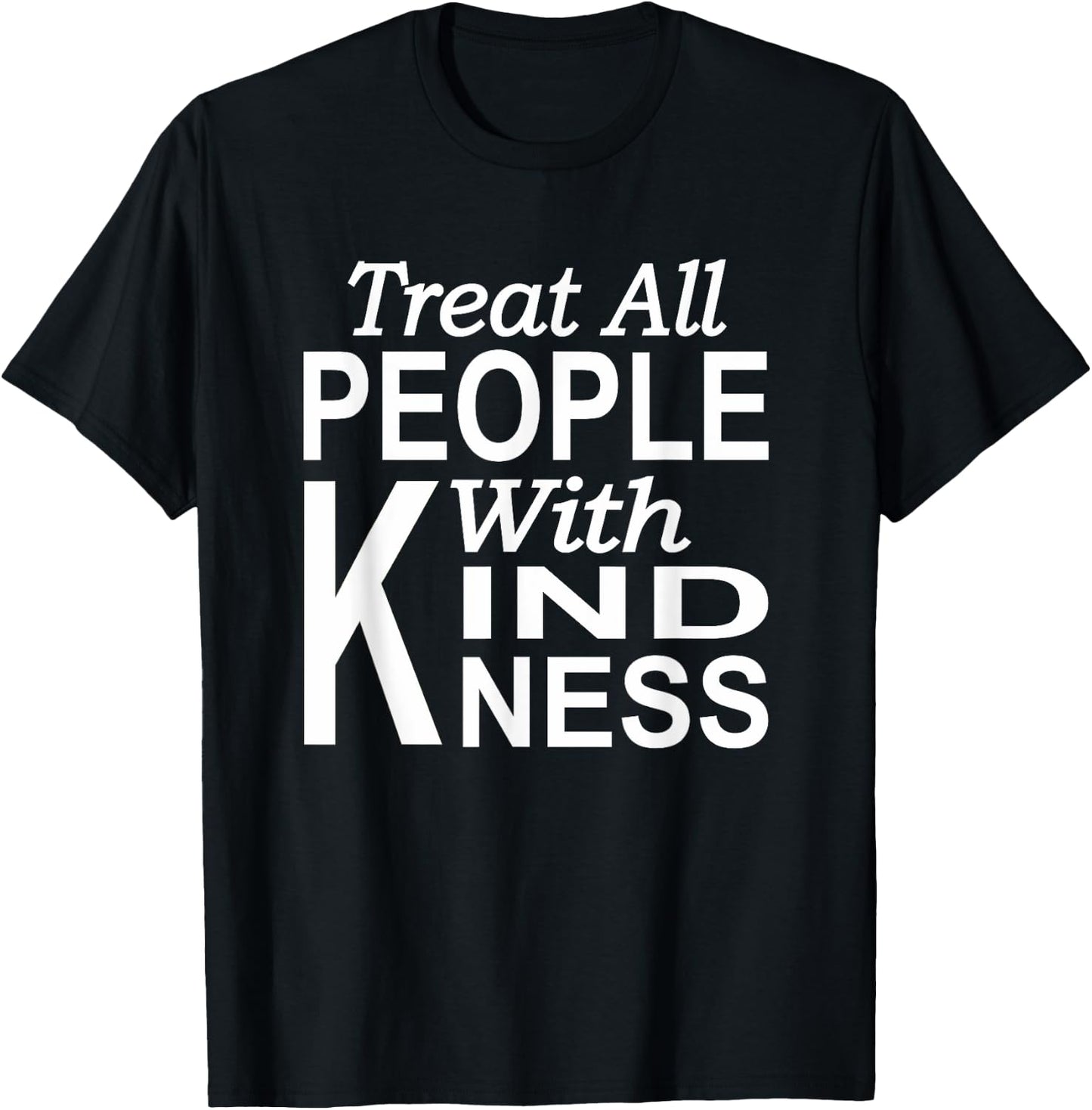 Treat all people with kindness Blessed life Kindness T-Shirt - T-Shirt | Black