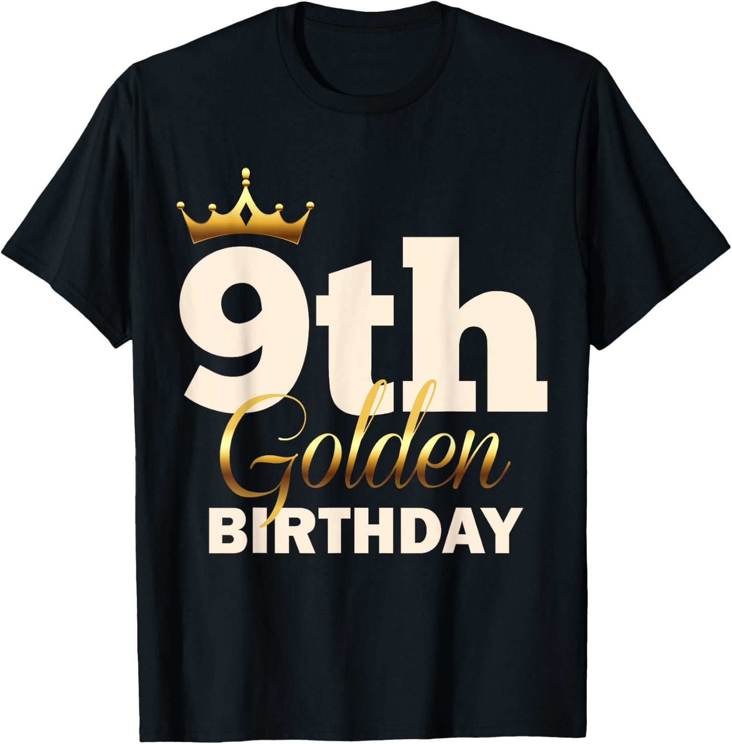 9th Golden Birthday Age Crown 9 Year Old Funny B-Day T-Shirt - T-Shirt | Black