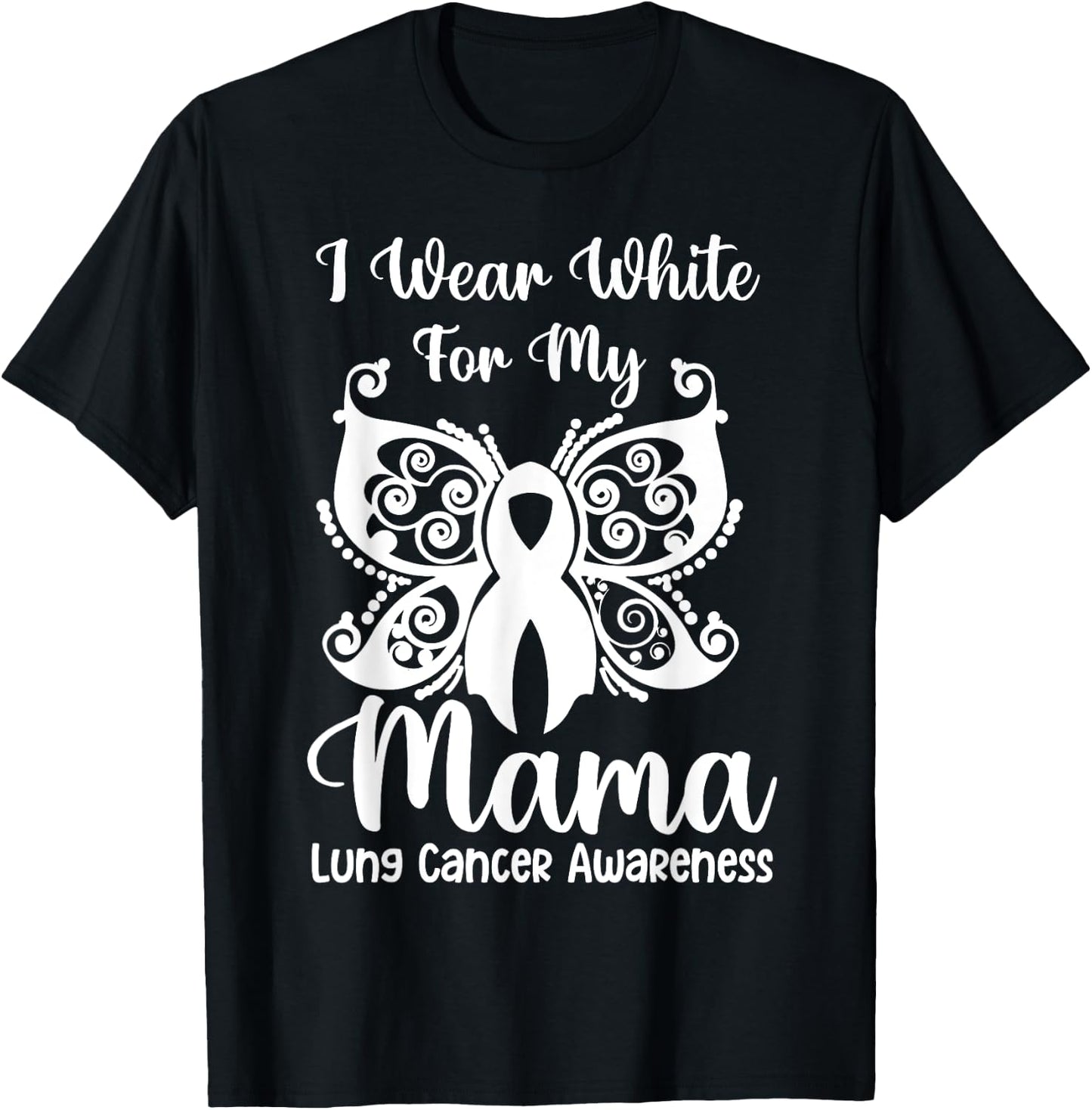 I Wear White For My Mama Lung Cancer Awareness Butterfly T-Shirt - T-Shirt | Black
