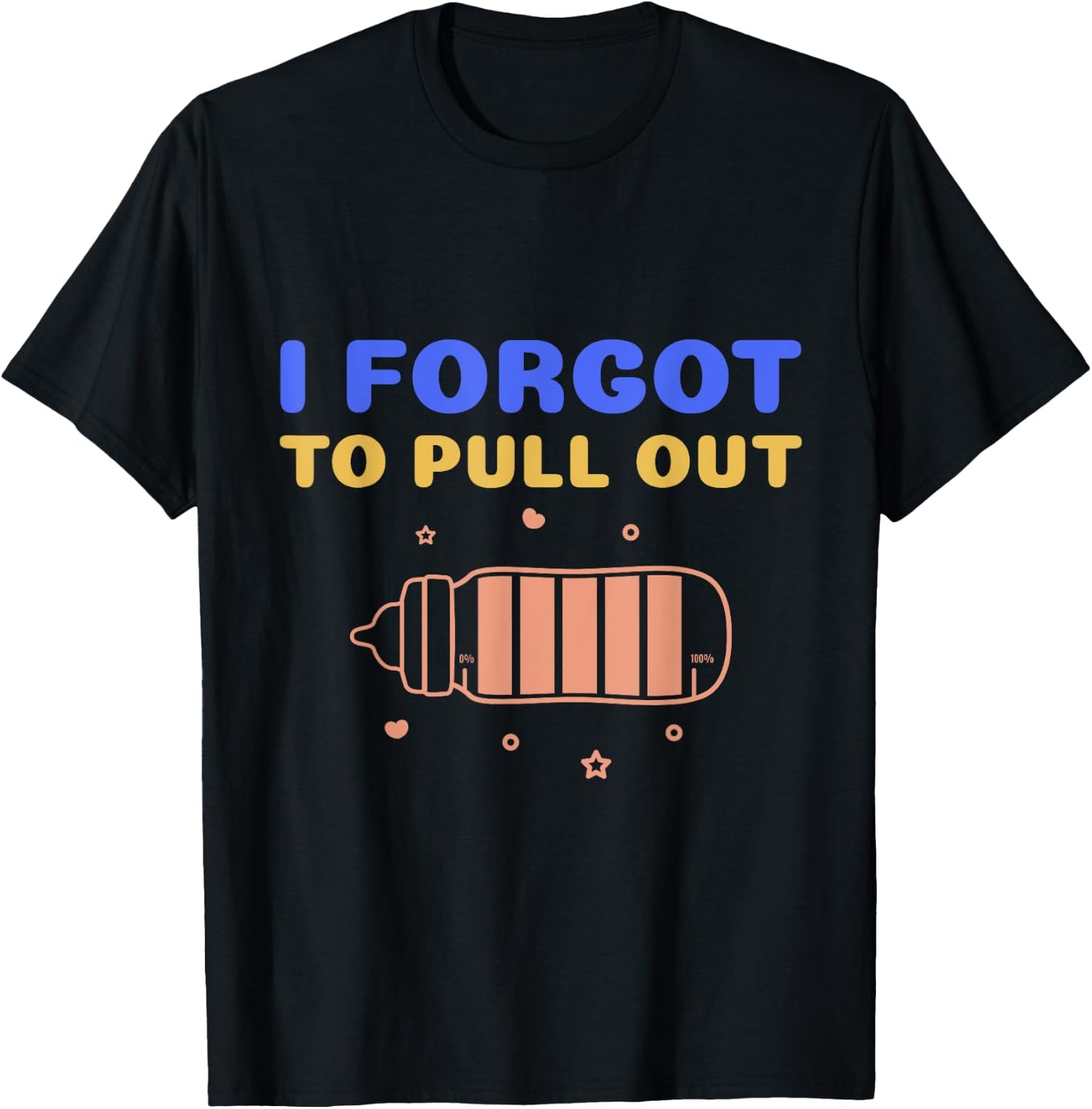 Funny Pregnancy Announcement Shirt I Forgot To Pull Out T-Shirt - T-Shirt | Black
