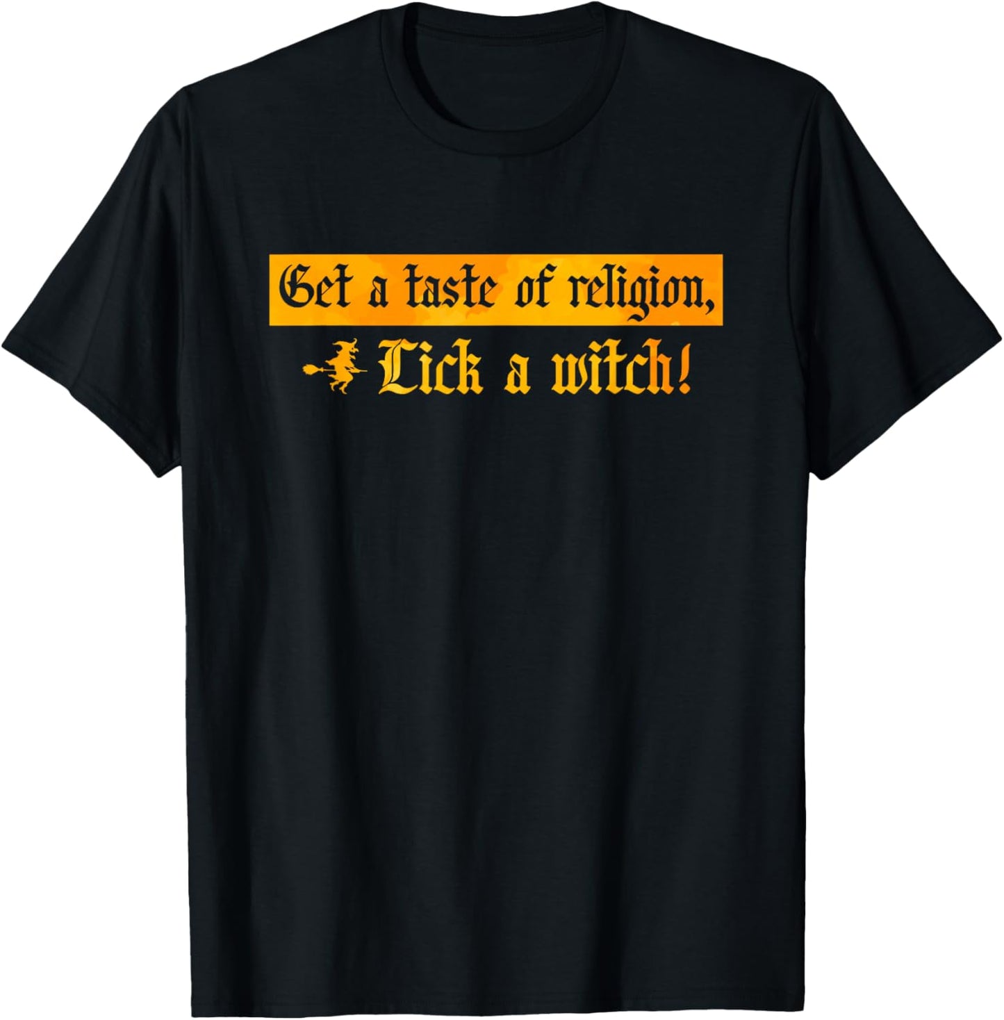 Get A Taste Of Religion, Lick A Witch Halloween T-Shirt - T-Shirt | Black