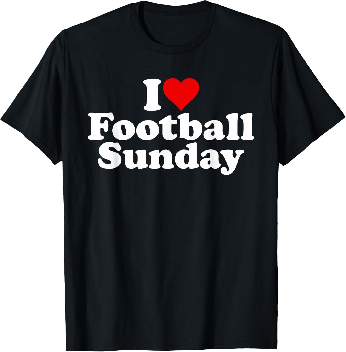 I Love Heart Football Sunday Weekend T-Shirt - T-Shirt | Black