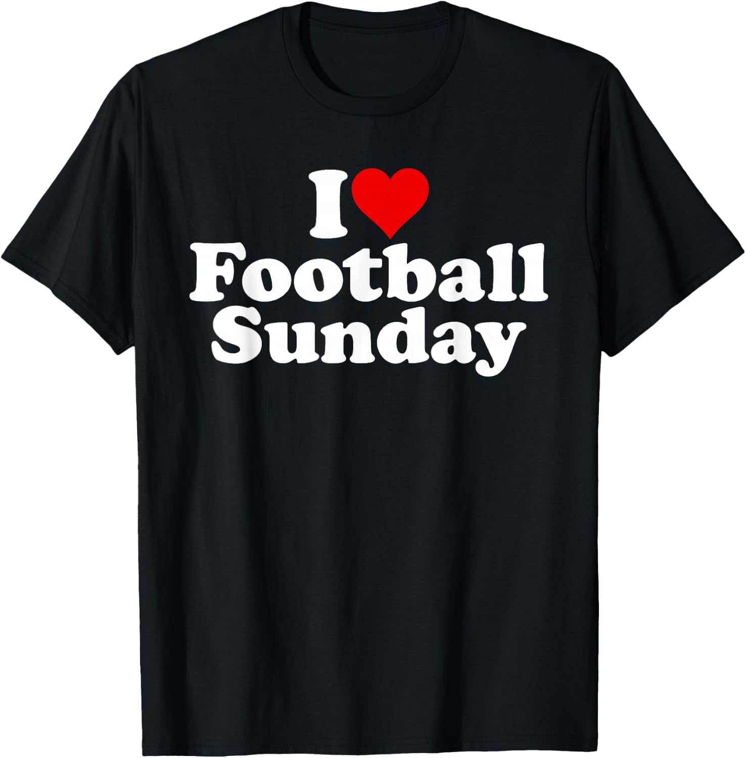 I Love Heart Football Sunday Weekend T-Shirt - T-Shirt | Black