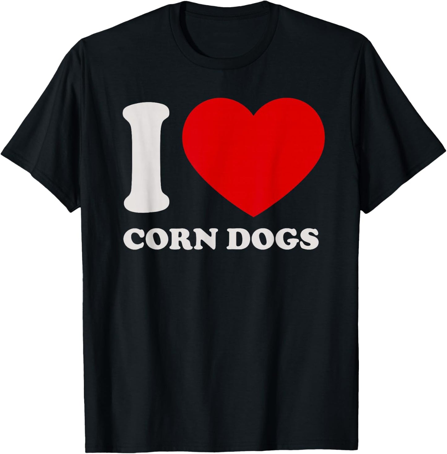I love Corn Dogs I heart Corn Dogs for Corn Dogs Lover T-Shirt - T-Shirt | Black