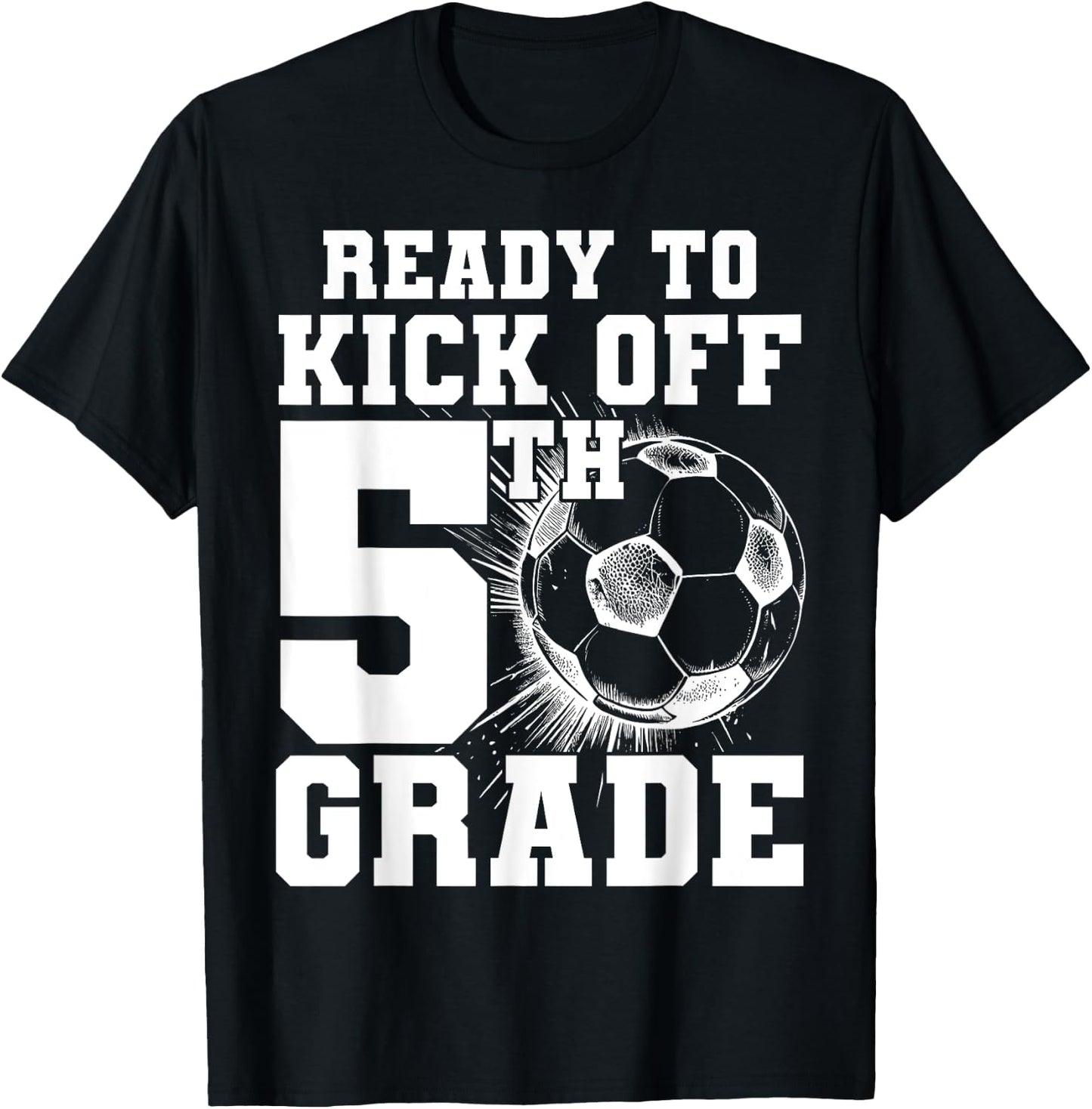 Ready To Kick Off 5th Grade First Day Of School Soccer Lover T-Shirt - T-Shirt | Black