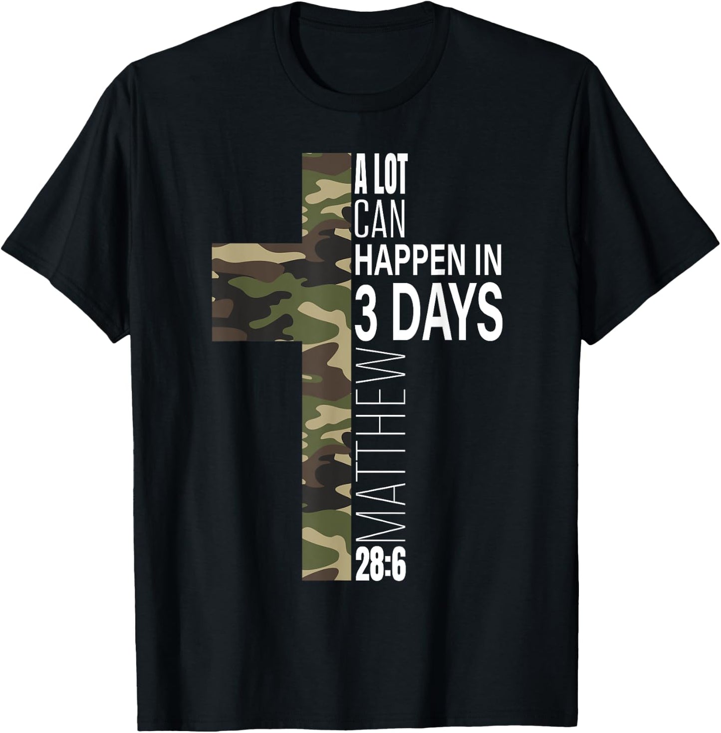Camo Easter Christian He Is Risen A Lot Can Happen In 3 Days T-Shirt - T-Shirt | Black