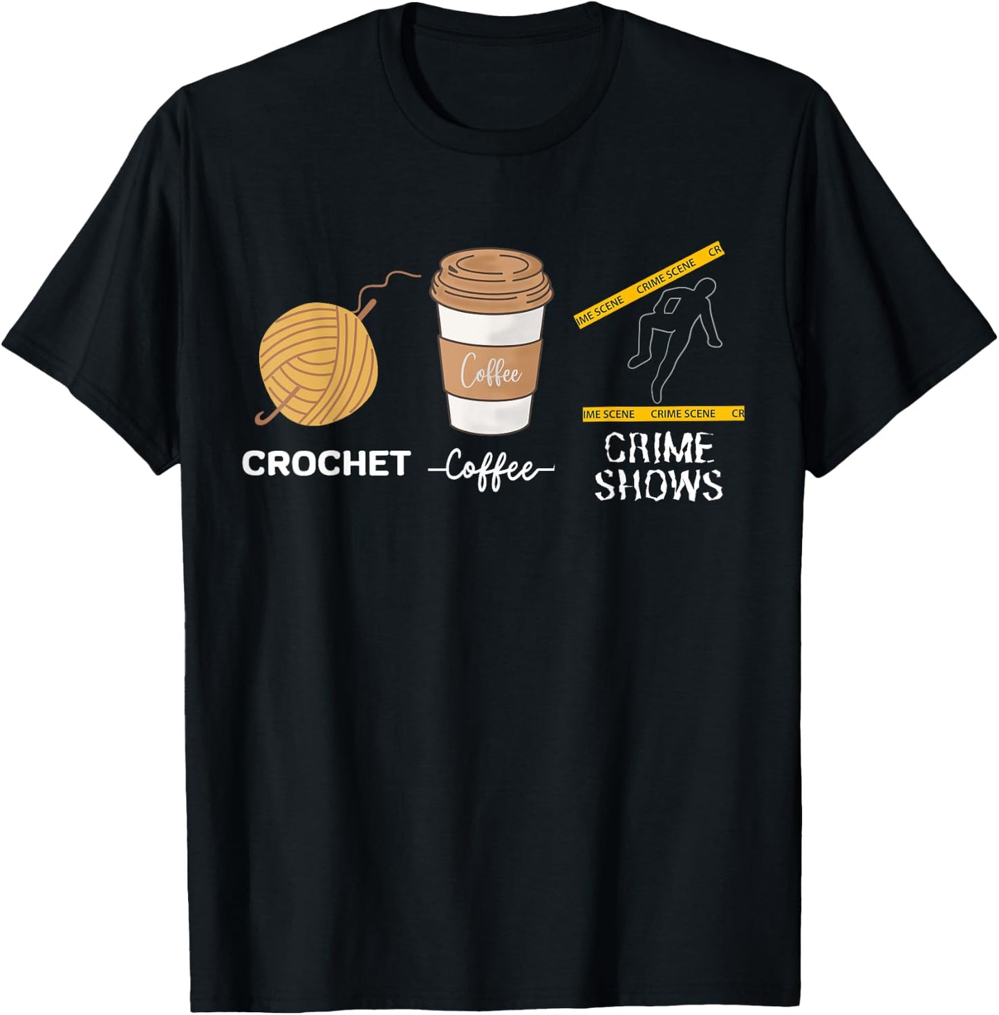 Crochet Coffee And Crimes Shows Funny True Crime Crocheting T-Shirt - T-Shirt | Black