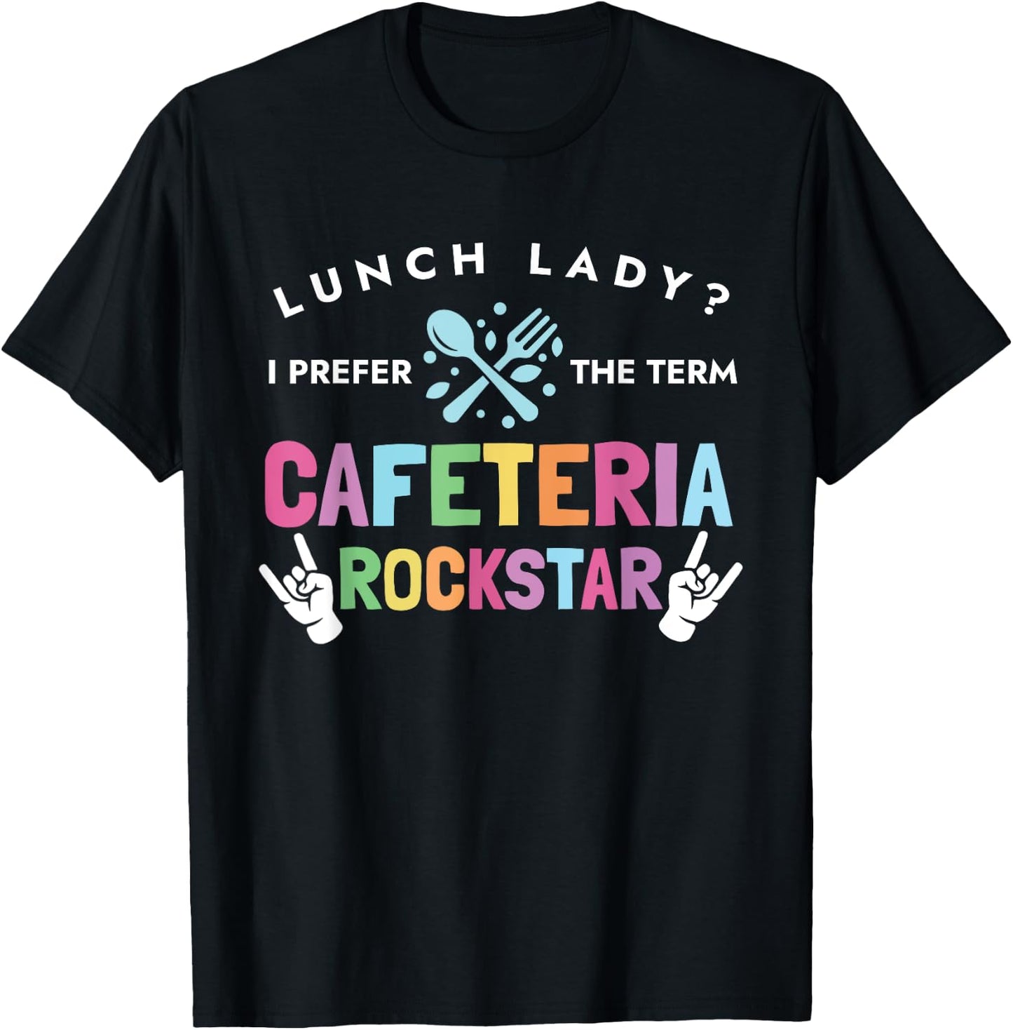 Lunch Lady I Prefer The Term Cafeteria Rockstar Lunch Lady T-Shirt - T-Shirt | Black