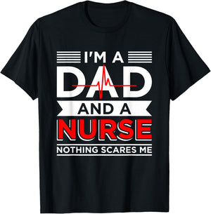 Father's Day Nursing I'm A Dad And A Nurse Nothing Scares Me T-Shirt - T-Shirt | Black