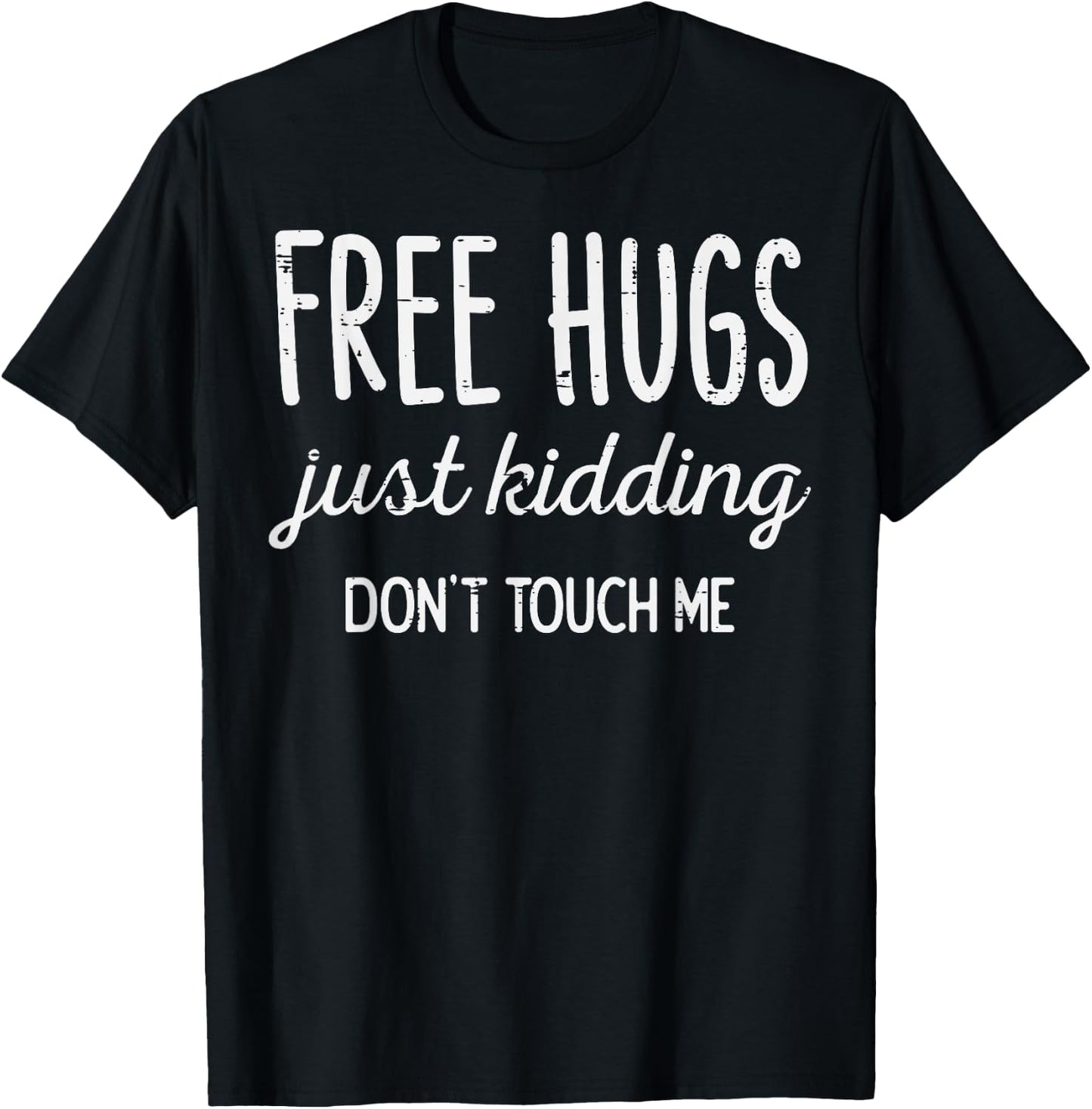 Free Hugs Kidding Dont Touch Me Funny Saying Men Women Kids T-Shirt - T-Shirt | Black