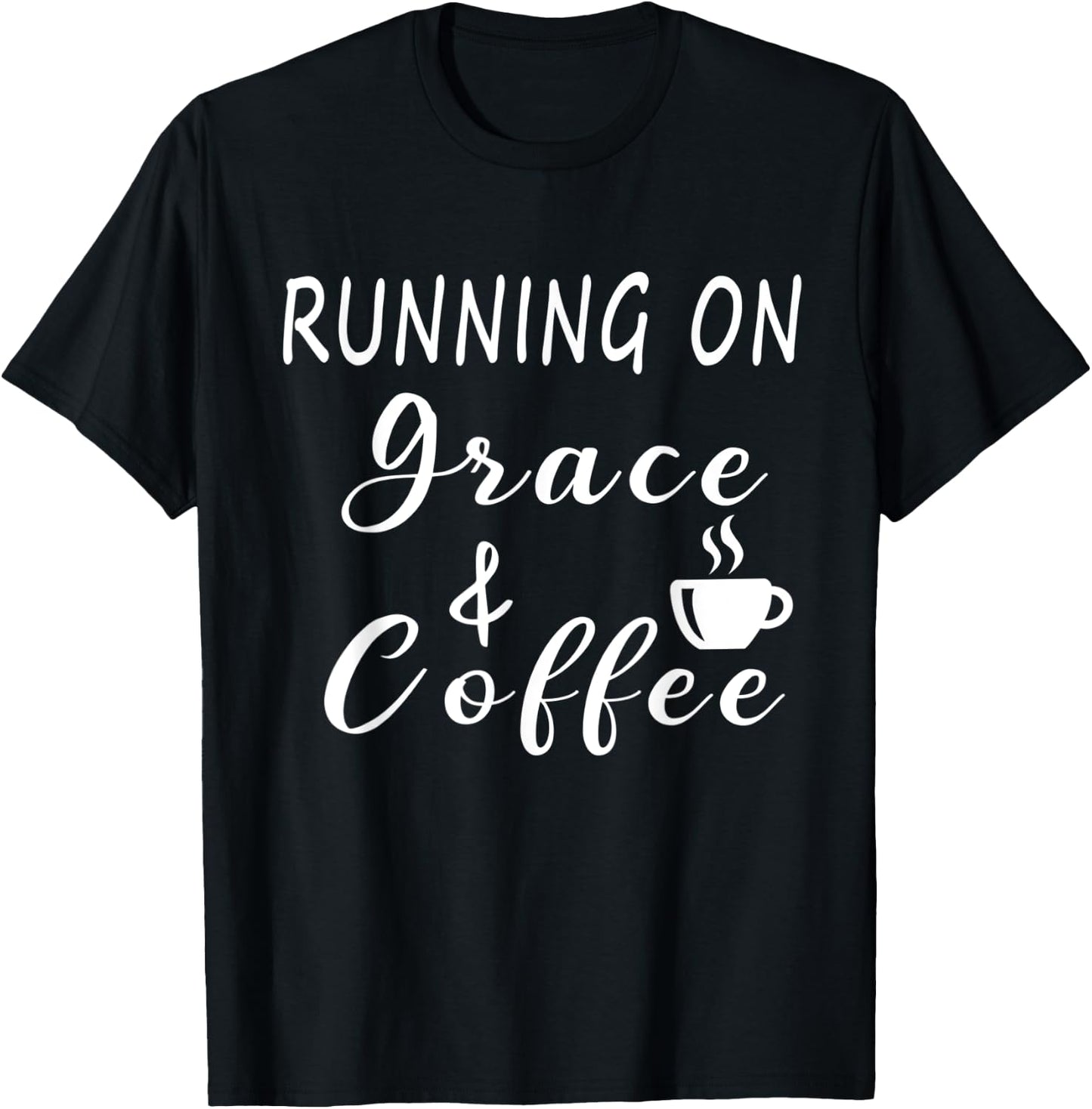 Running on Grace and Coffee Funny Coffee Lover T-Shirt - T-Shirt | Black
