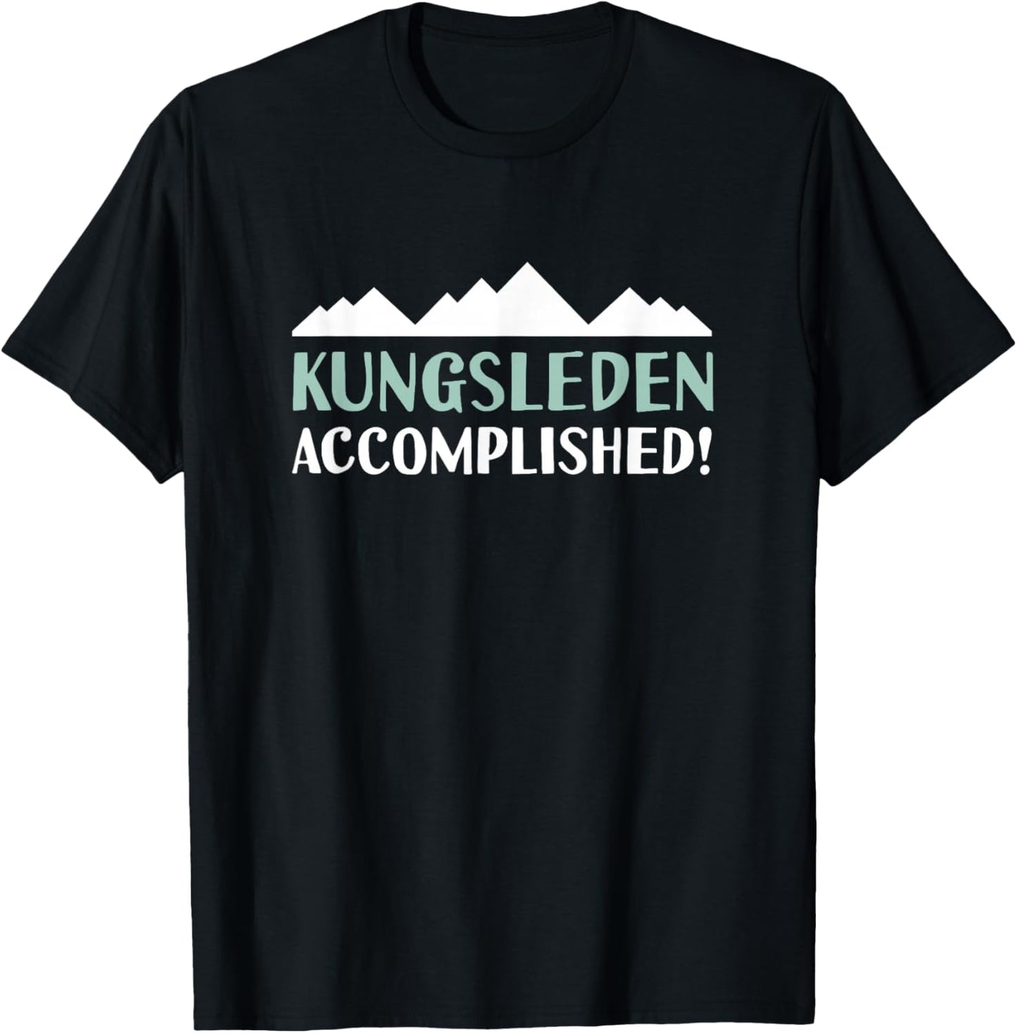 Kungsleden The King's Trail Accomplished Hiking Sweden T-Shirt - T-Shirt | Black