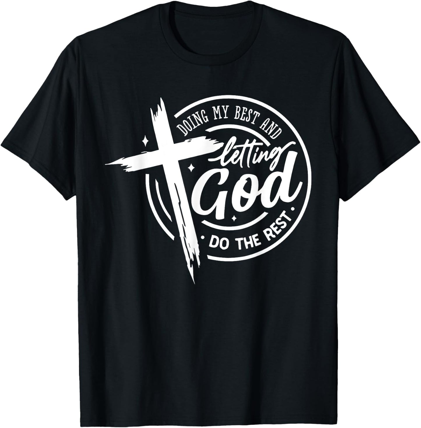 Doing My Best And Letting God Do The Rest Prayer Bible Verse T-Shirt - T-Shirt | Black