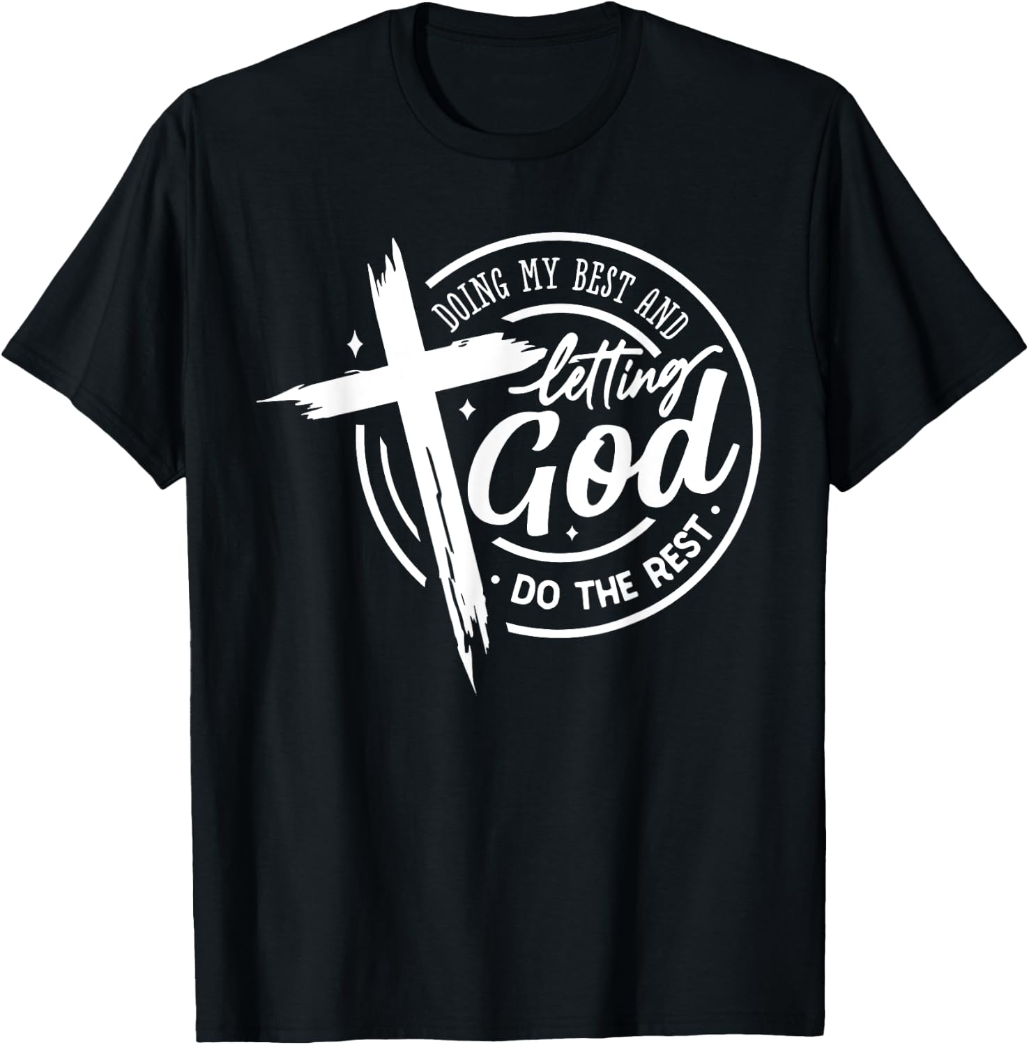Doing My Best And Letting God Do The Rest Prayer Bible Verse T-Shirt - T-Shirt | Black