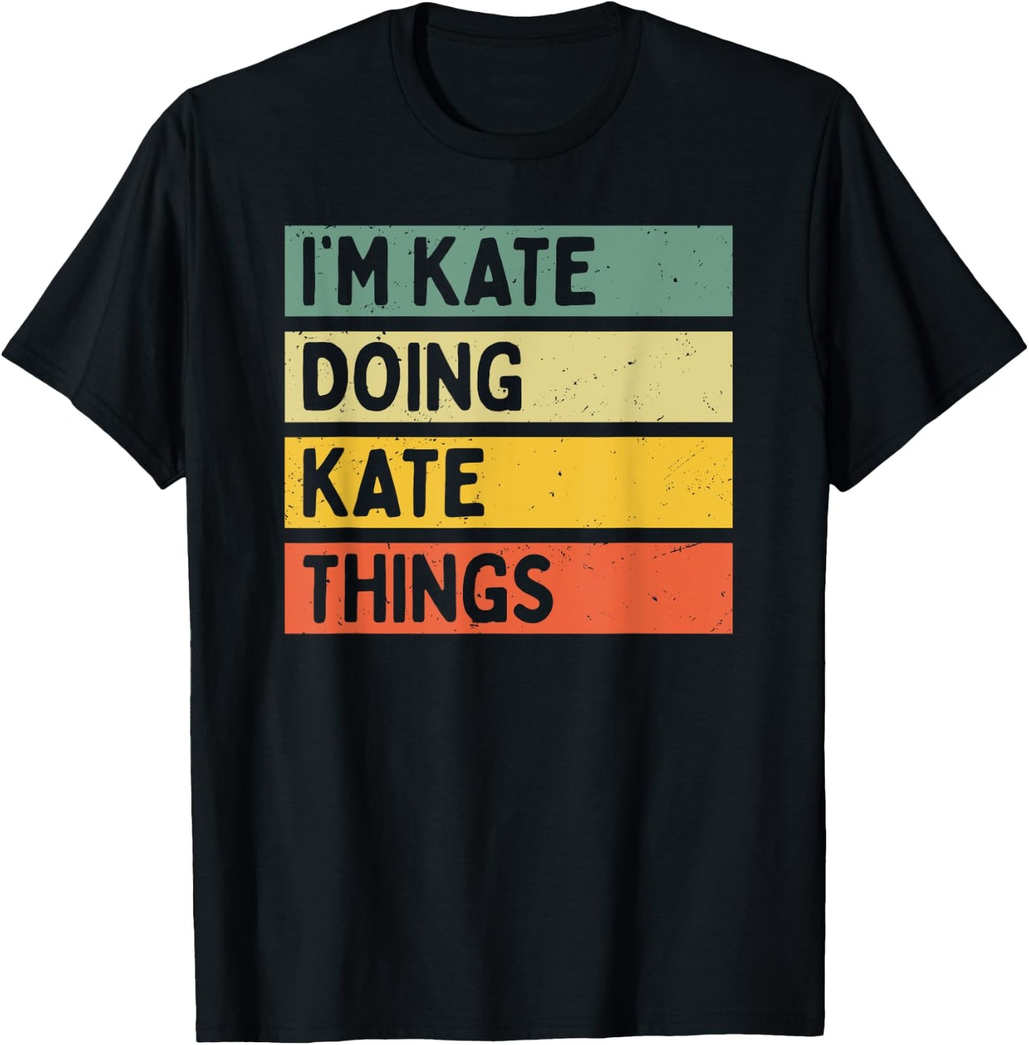 I'm Kate Doing Kate Things Funny Personalized Quote T-Shirt - T-Shirt | Black