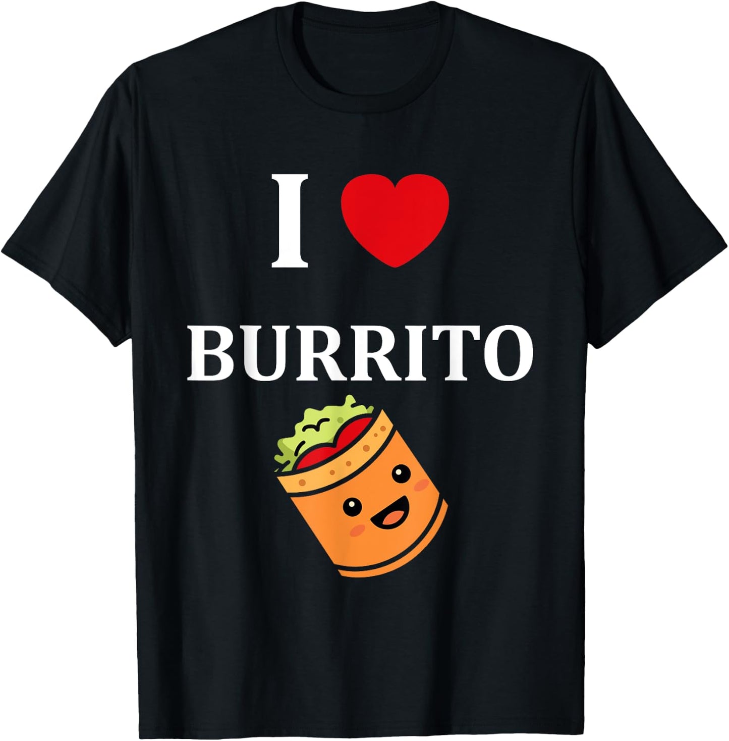 Humor Burritos food love i love Burrito T-Shirt - T-Shirt | Black