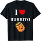 Humor Burritos food love i love Burrito T-Shirt - T-Shirt | Black