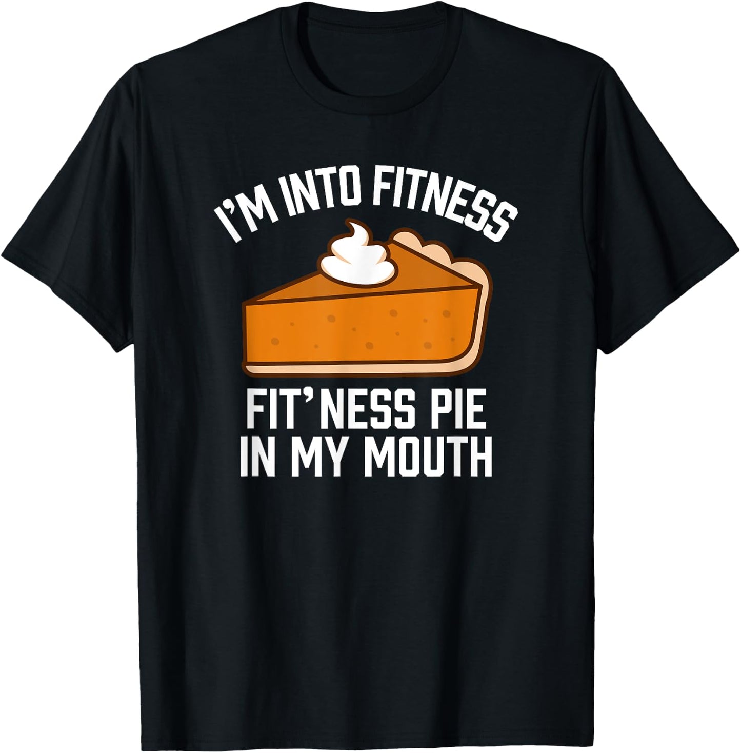 I'm Into Fitness Pie In My Mouth Funny Thanksgiving Matching T-Shirt - T-Shirt | Black