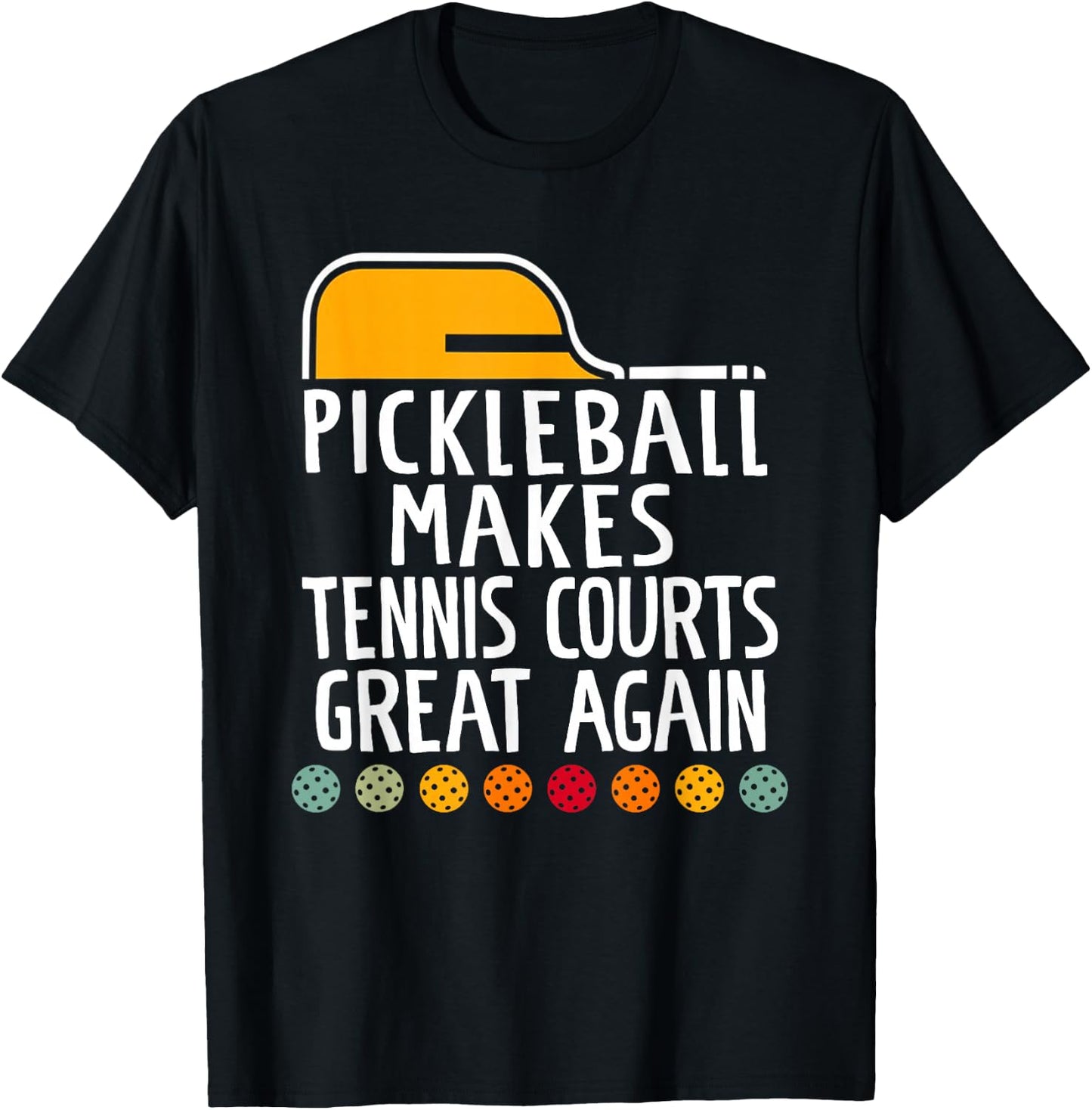 Pickleball Make Tennis Courts Great Again Funny T-Shirt - T-Shirt | Black