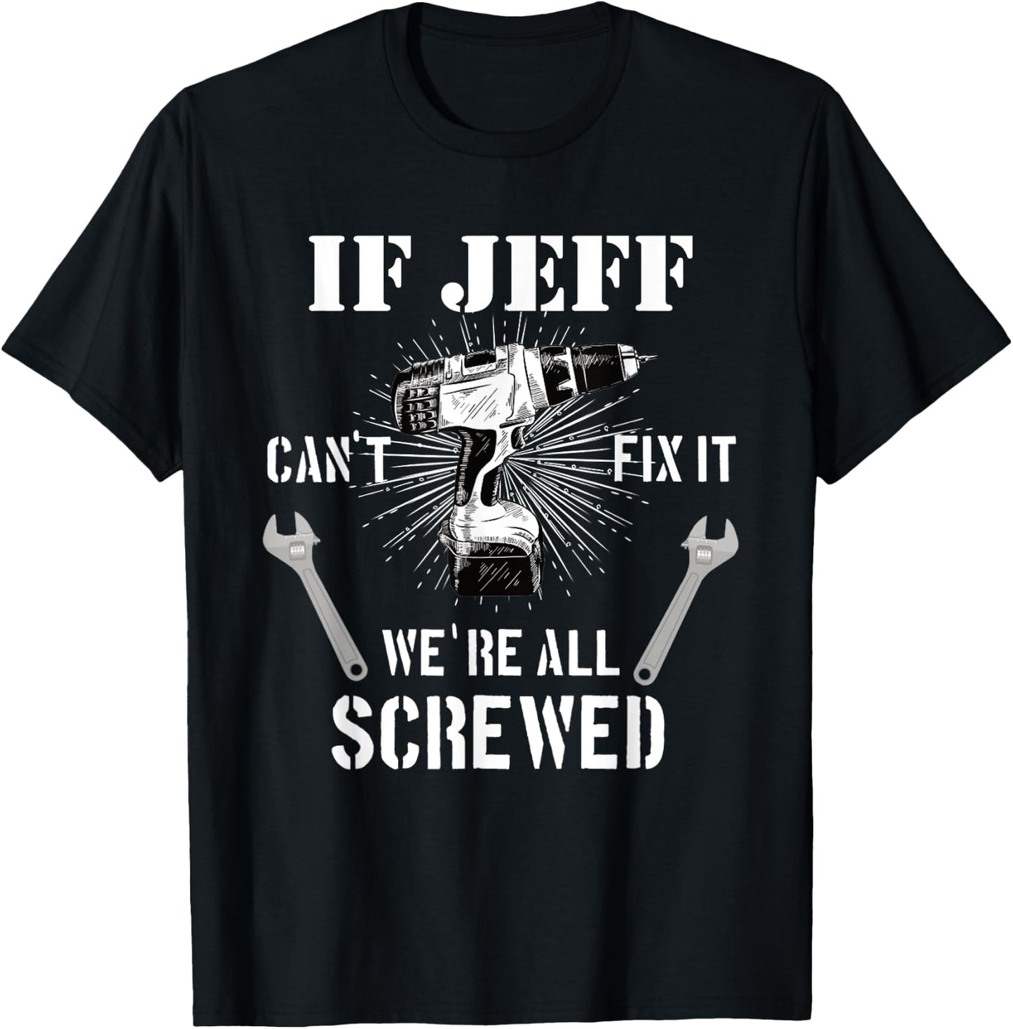 If Jeff can't fix it, we're all T-Shirt - T-Shirt | Black