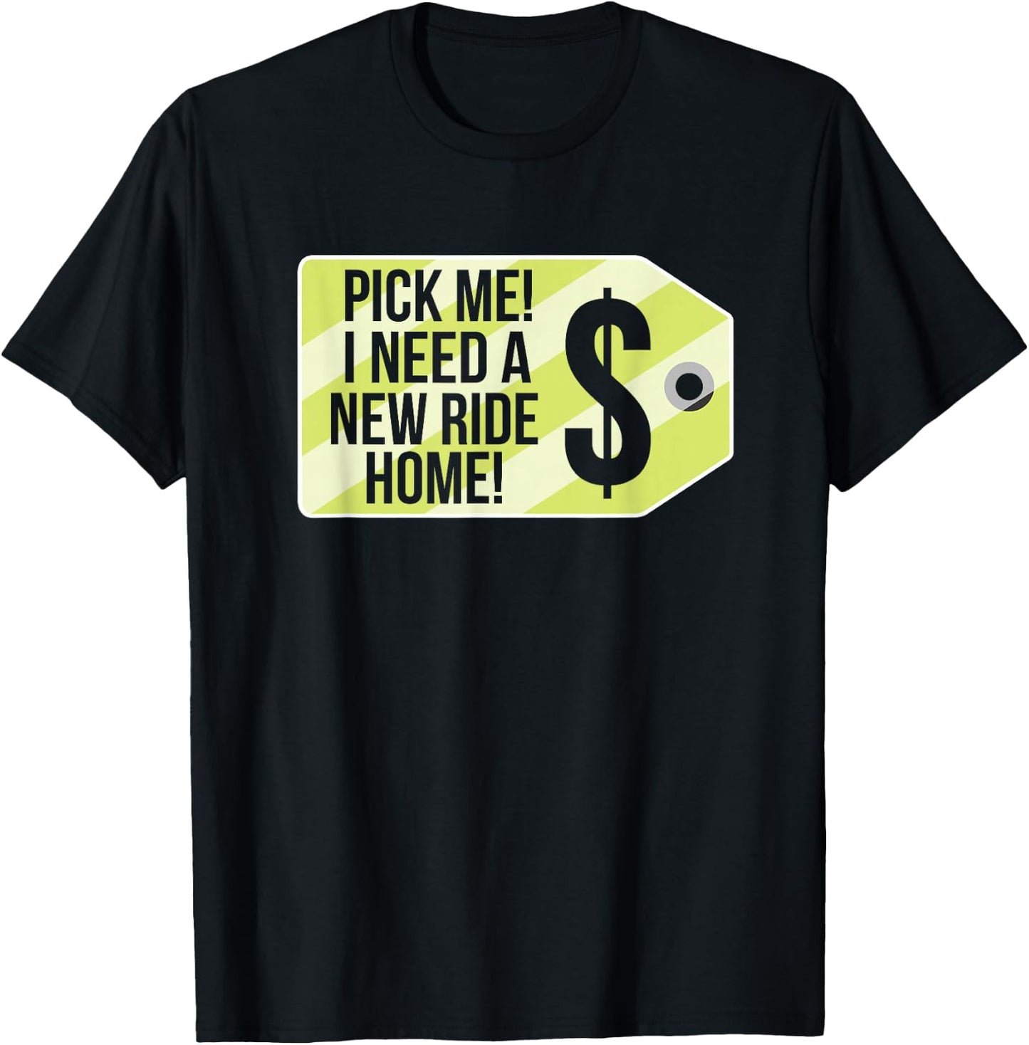 Pick Me I Need A New Ride Home Funny Price Tag Game Show T-Shirt - T-Shirt | Black