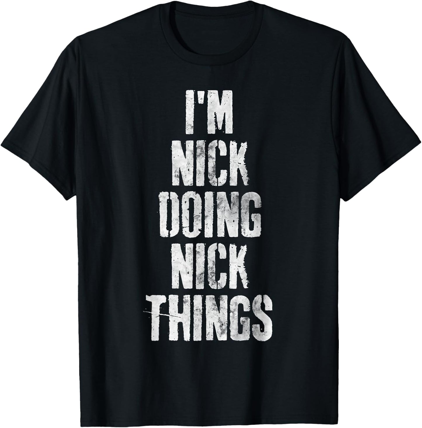 I'm Nick Doing Nick Things Shirt Personalized First Name T-Shirt - T-Shirt | Black