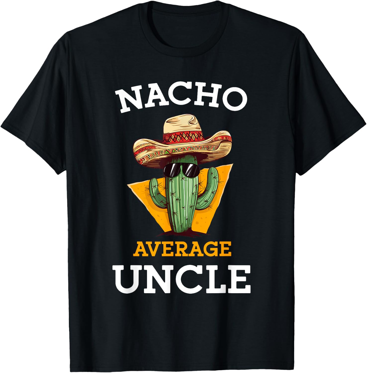 Nacho Average Uncle Funny Mexican Uncle Cactus Cinco De Mayo T-Shirt - T-Shirt | Black