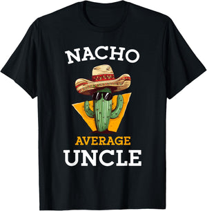 Nacho Average Uncle Funny Mexican Uncle Cactus Cinco De Mayo T-Shirt - T-Shirt | Black