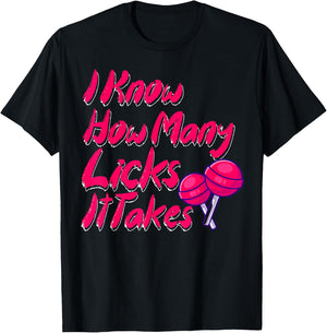 I Know How Many Licks It Takes Funny Candy Lover Lollipop T-Shirt - T-Shirt | Black