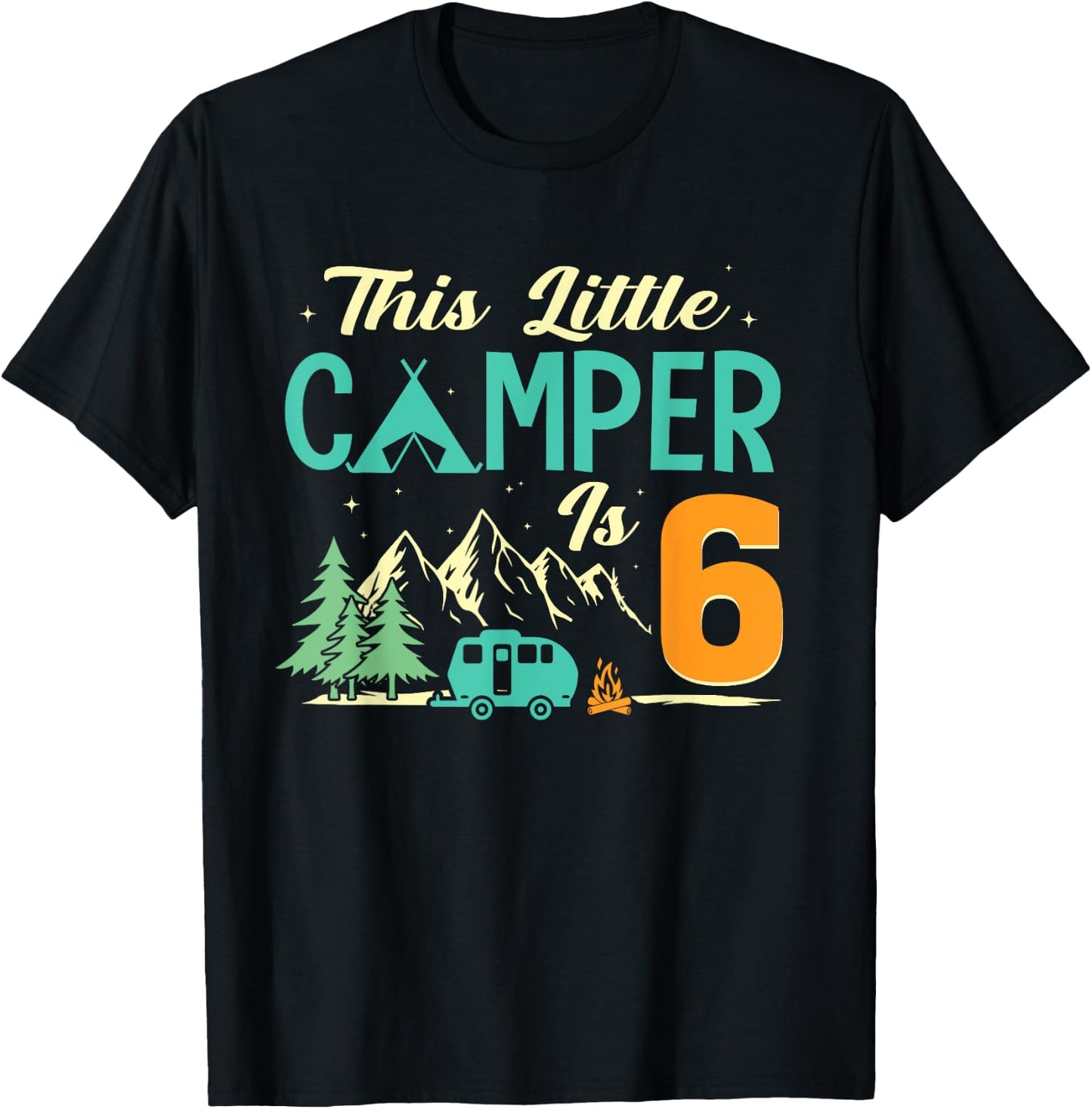 This Little Camper Is 6 Camp Lover 6th Camping Birthday T-Shirt - T-Shirt | Black
