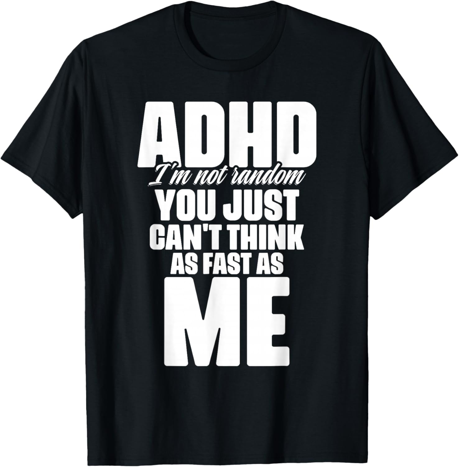 ADHD I'm Not Random You Just Can't Think As Me Autism ADHD T-Shirt - T-Shirt | Black